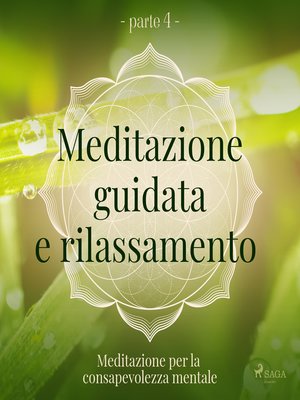 cover image of Meditazione guidata e rilassamento (parte 4)--Meditazione per la consapevolezza mentale